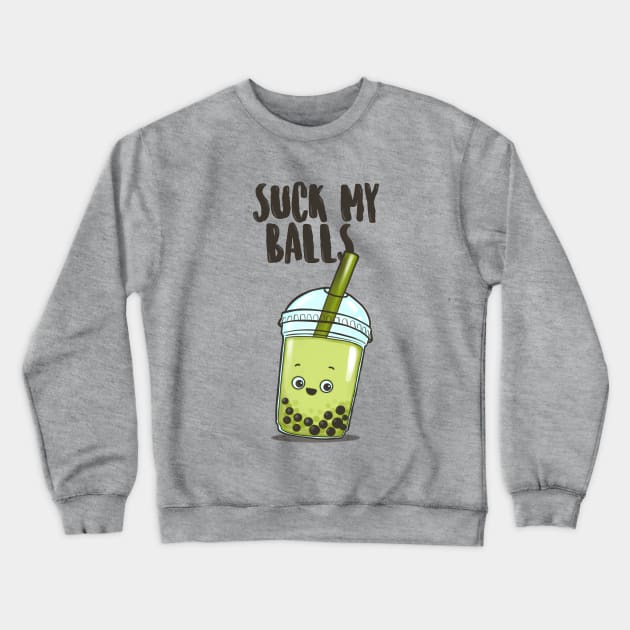 Suck my balls Crewneck Sweatshirt by RetroFreak